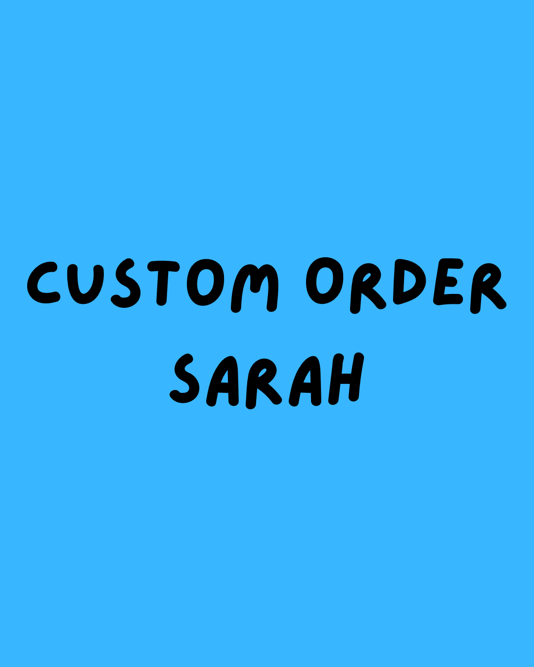 Custom Order for Sarah