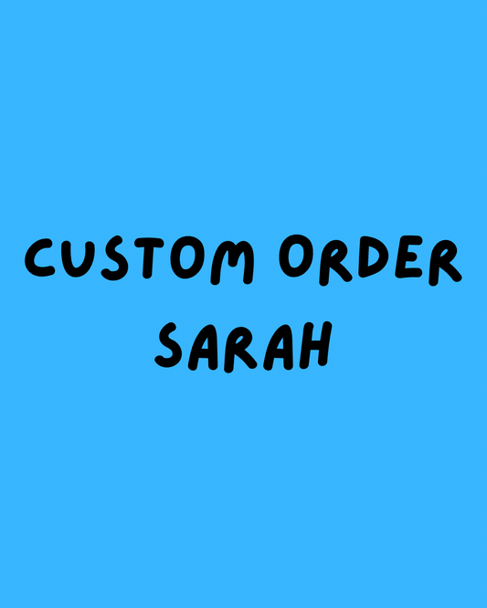 Custom Order for Sarah